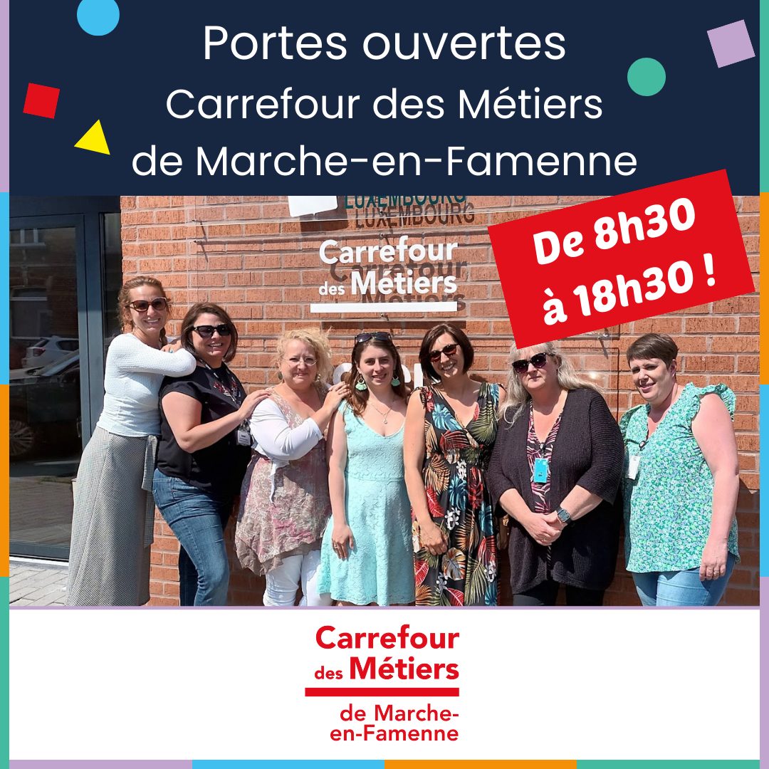De 8h30 à 18h30 Portes ouvertes Carrefour des Métiers de Marche-en-Famenne